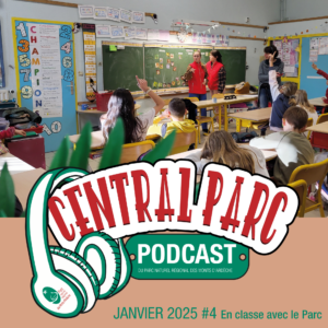 CENTRAL PARC #4 En classe avec le Parc